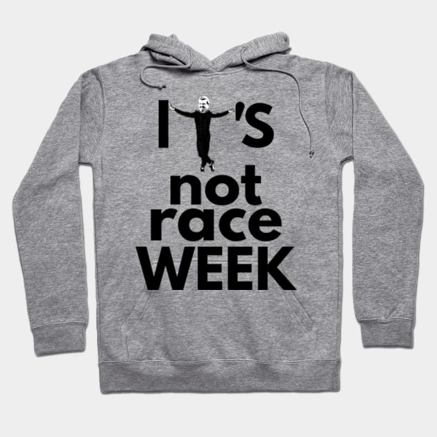 Its Not Race Week Guenther Edition Hoodie by Worldengine